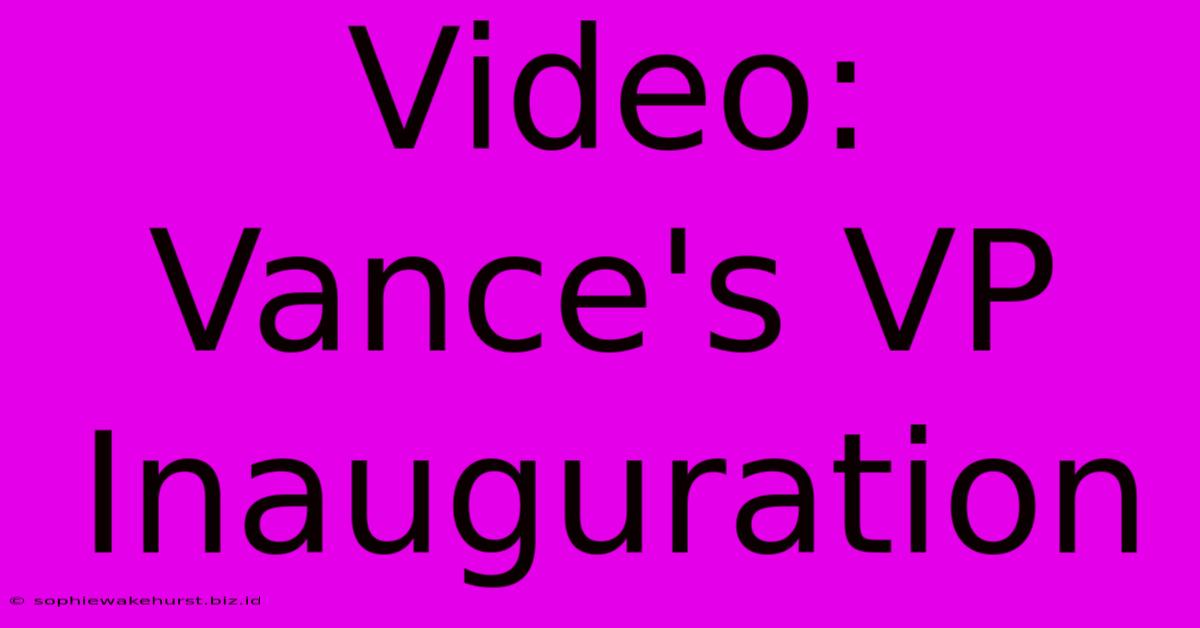 Video: Vance's VP Inauguration