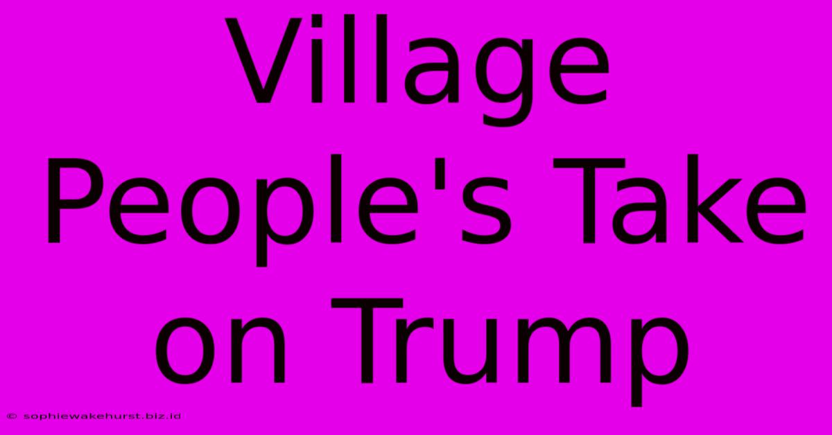 Village People's Take On Trump