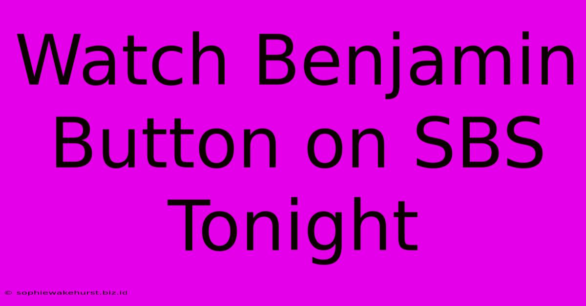 Watch Benjamin Button On SBS Tonight