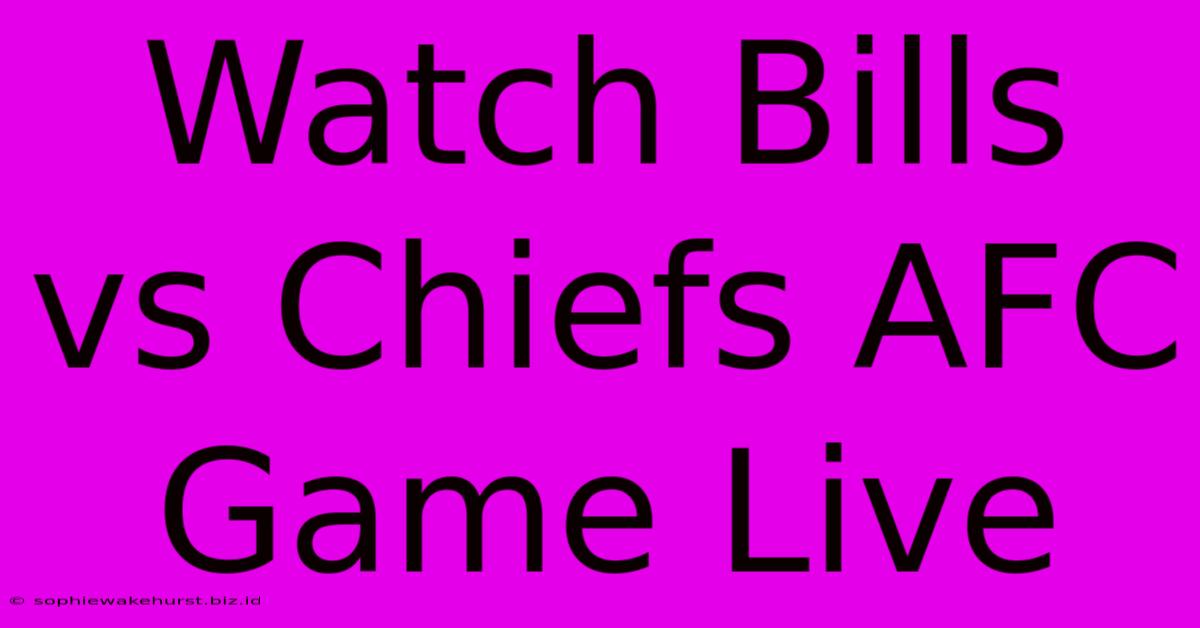 Watch Bills Vs Chiefs AFC Game Live