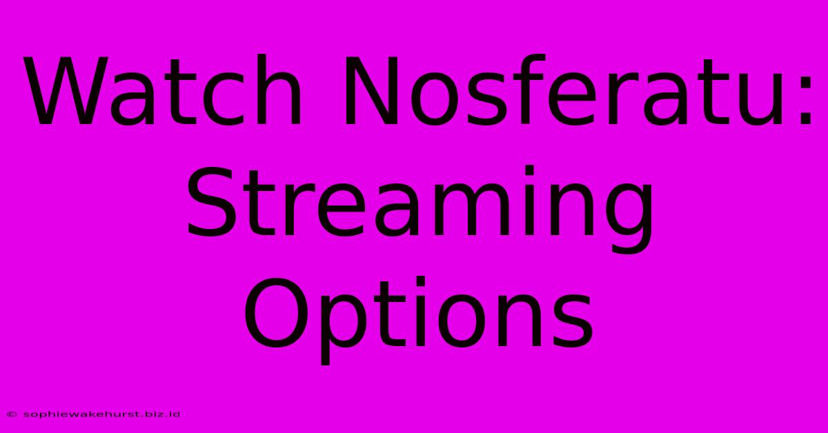 Watch Nosferatu: Streaming Options