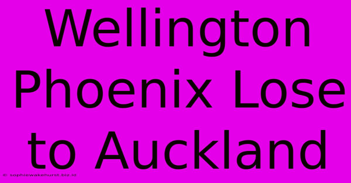 Wellington Phoenix Lose To Auckland