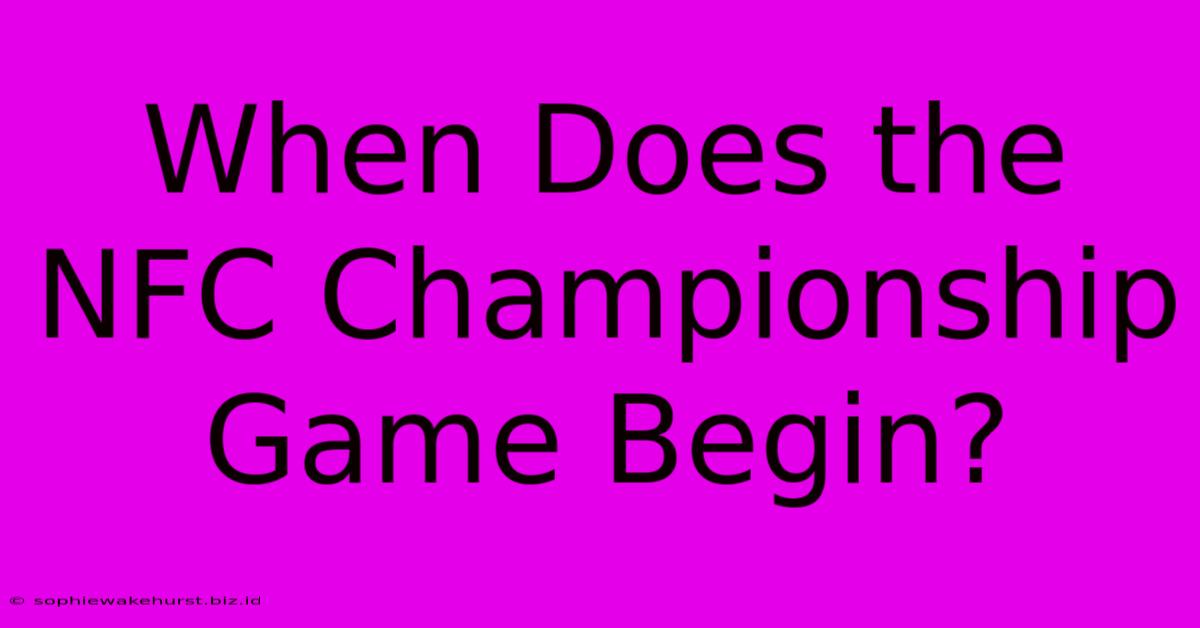 When Does The NFC Championship Game Begin?