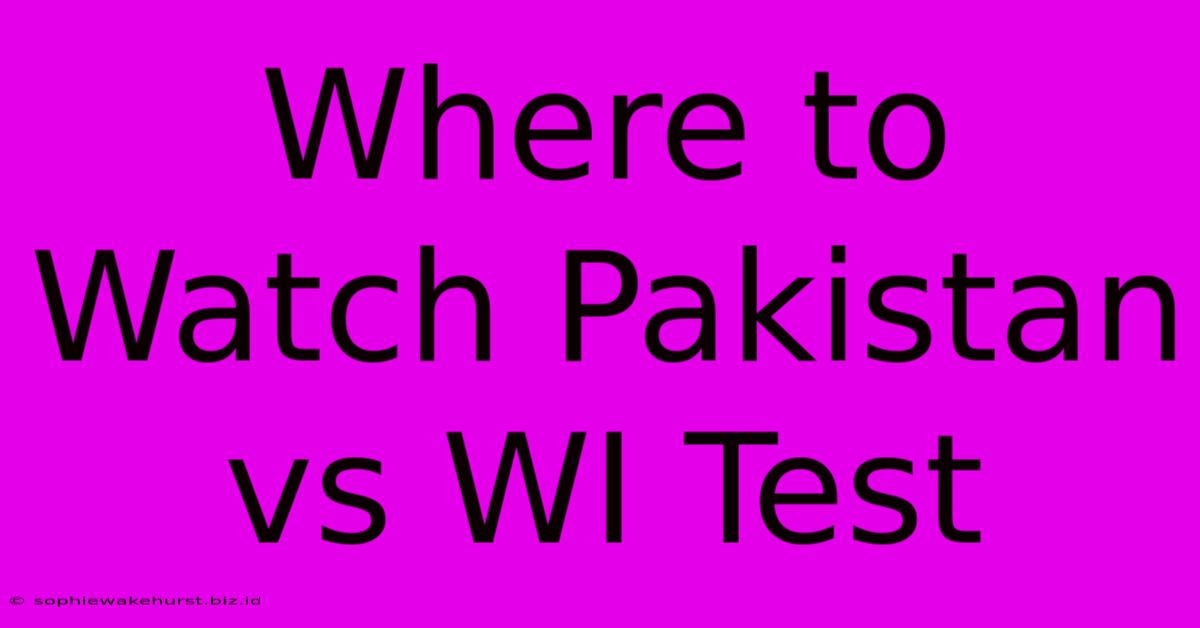 Where To Watch Pakistan Vs WI Test