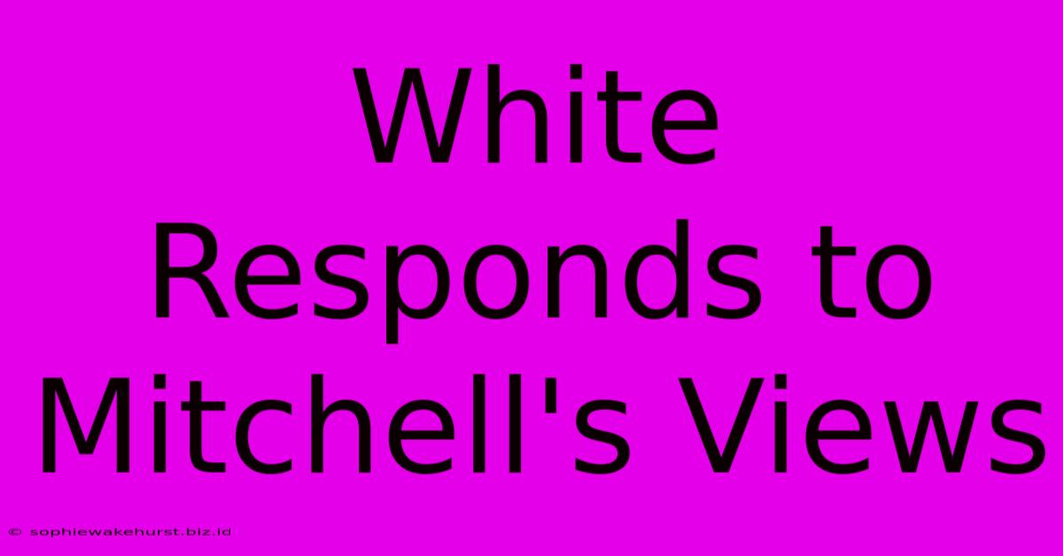 White Responds To Mitchell's Views