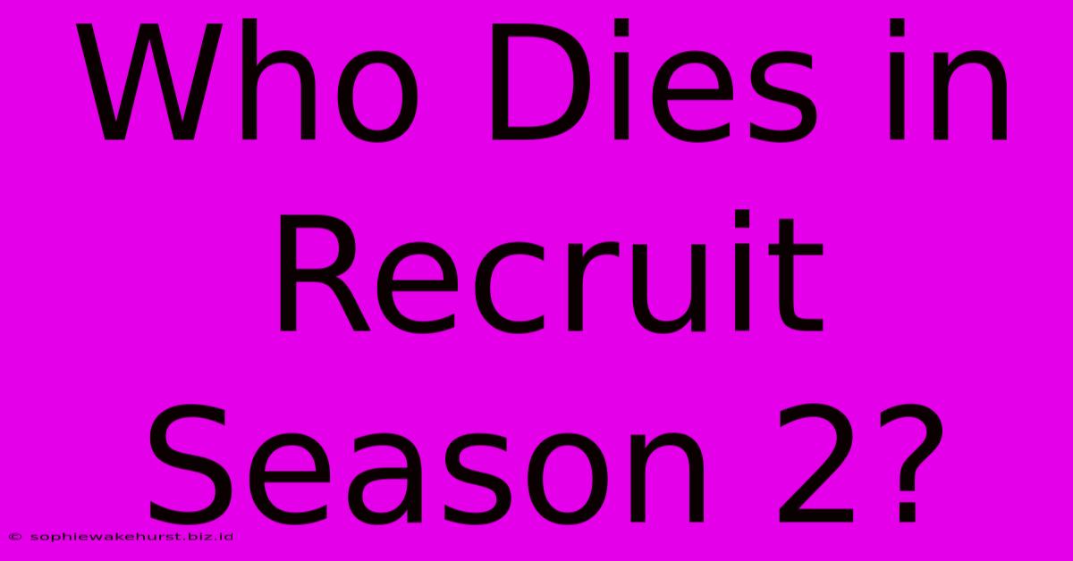 Who Dies In Recruit Season 2?