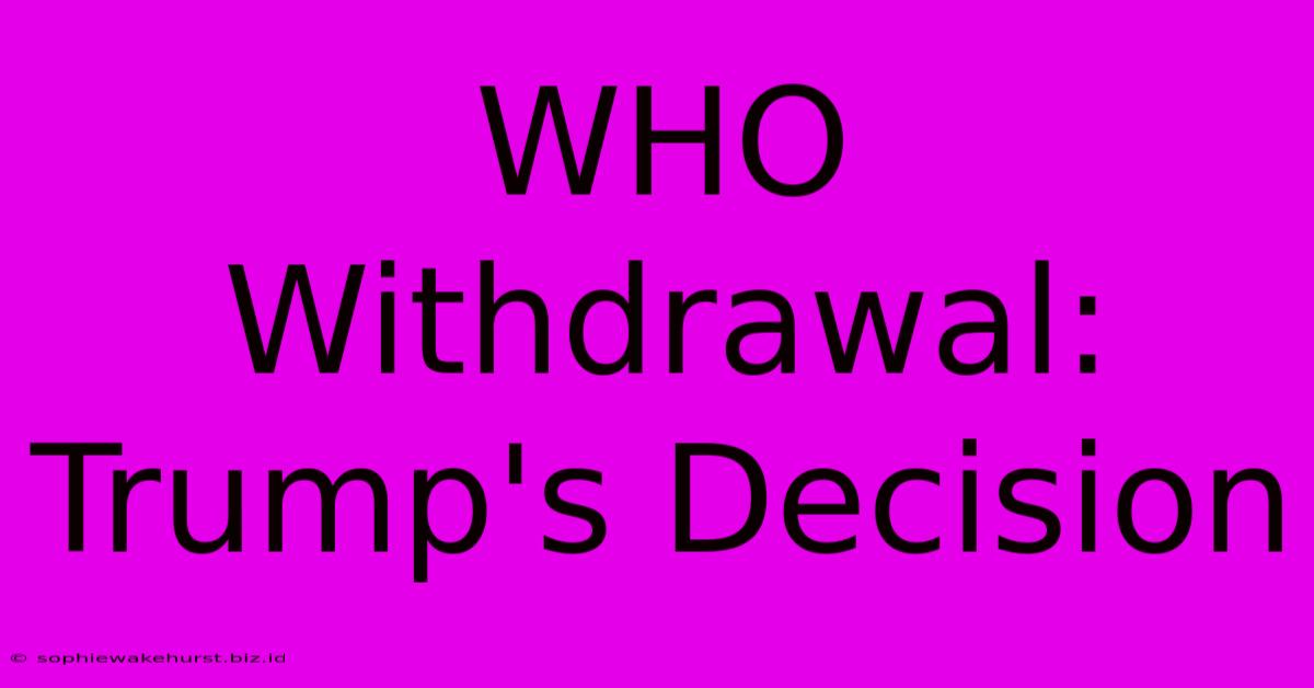 WHO Withdrawal: Trump's Decision