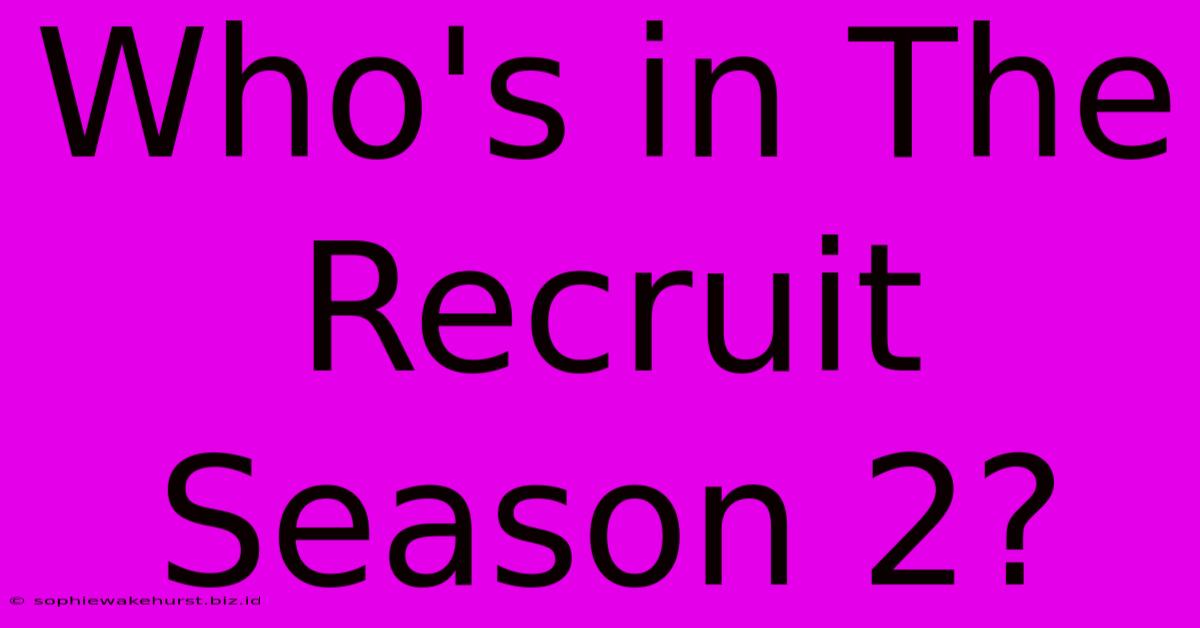 Who's In The Recruit Season 2?