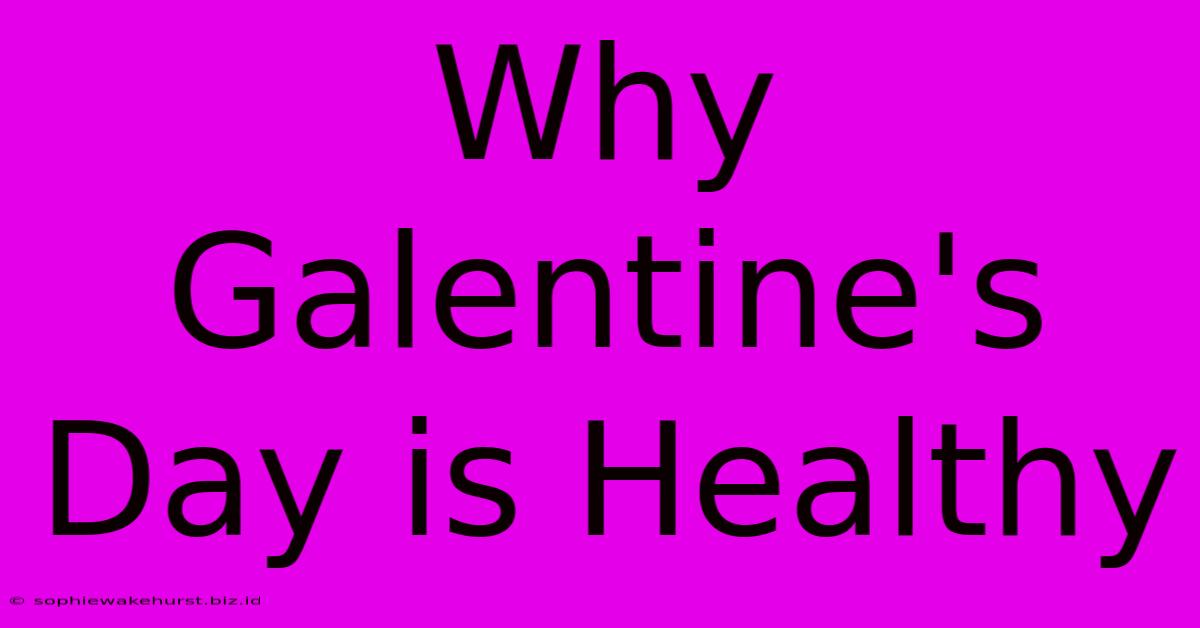 Why Galentine's Day Is Healthy