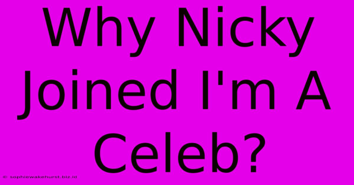 Why Nicky Joined I'm A Celeb?