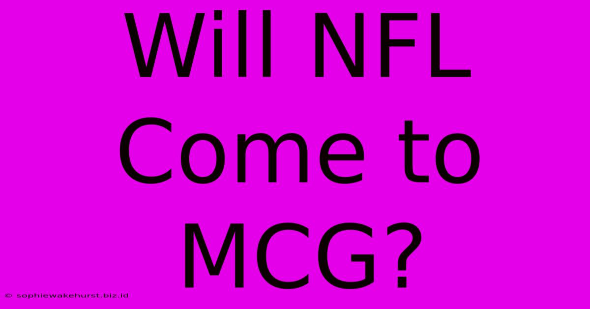 Will NFL Come To MCG?