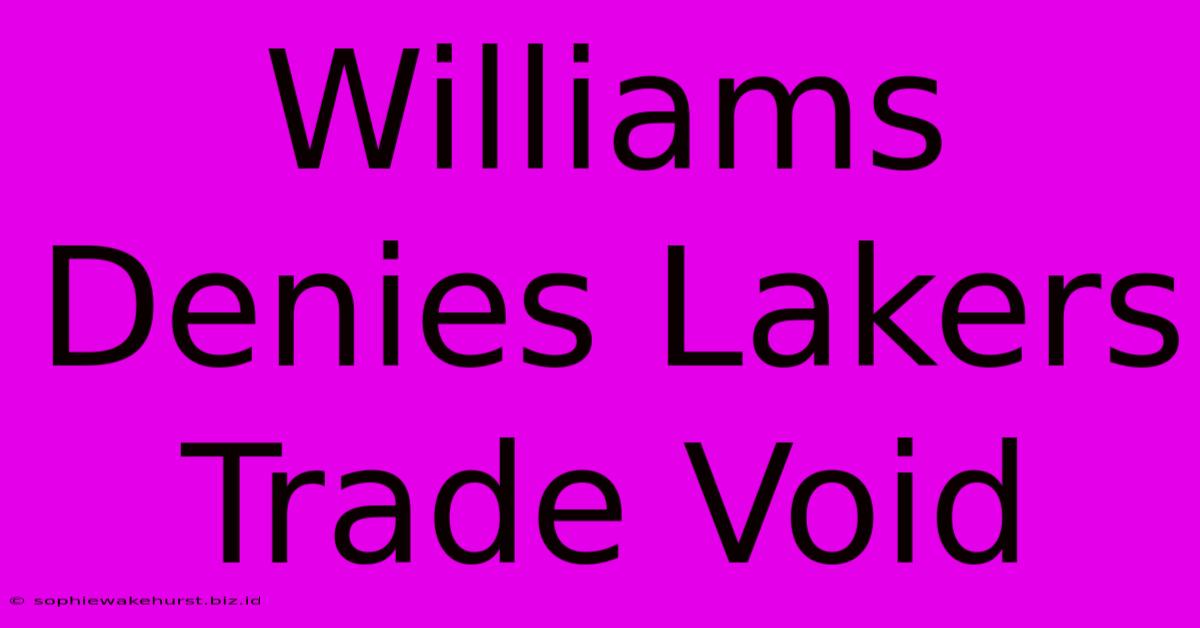 Williams Denies Lakers Trade Void