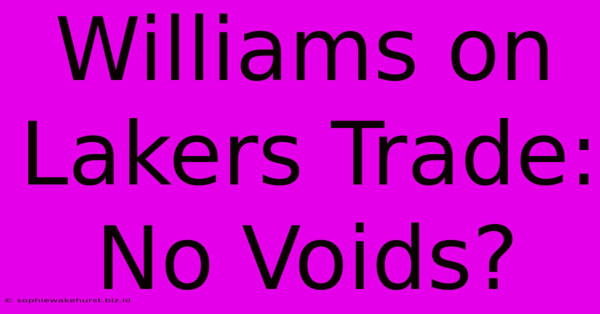 Williams On Lakers Trade: No Voids?