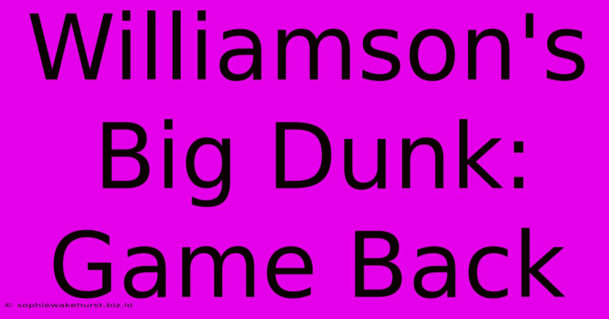 Williamson's Big Dunk: Game Back