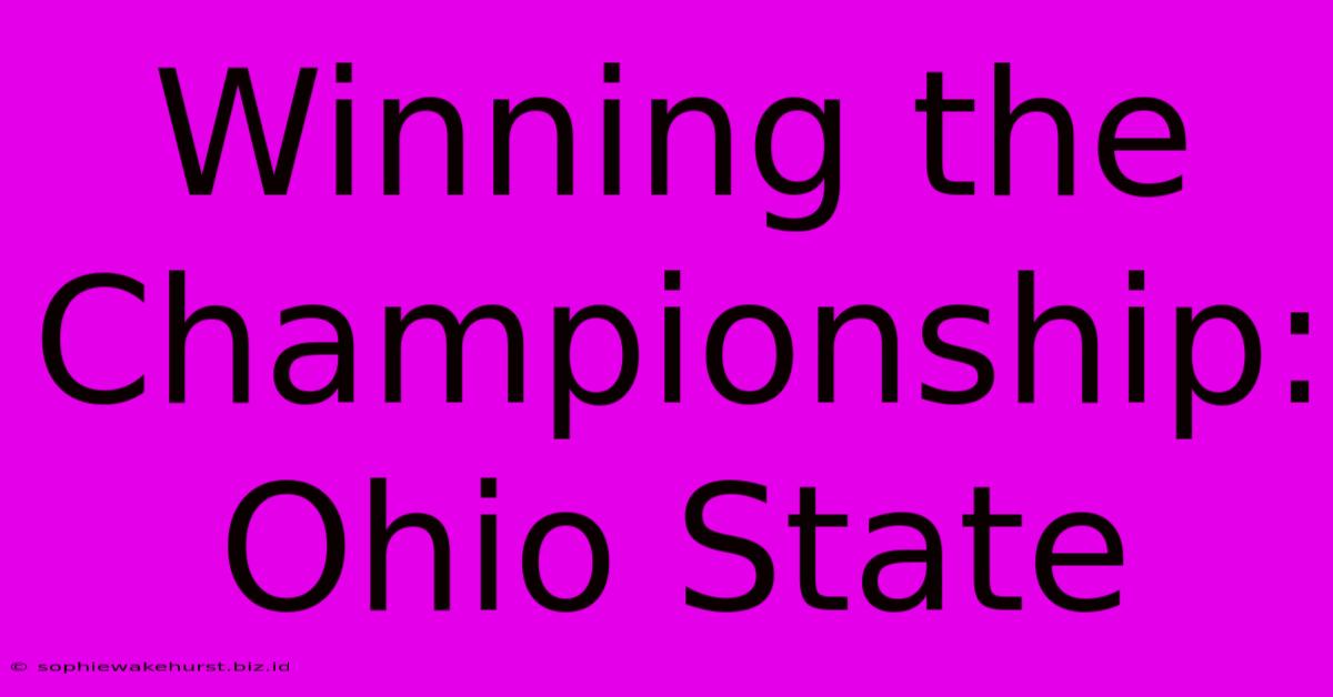 Winning The Championship: Ohio State