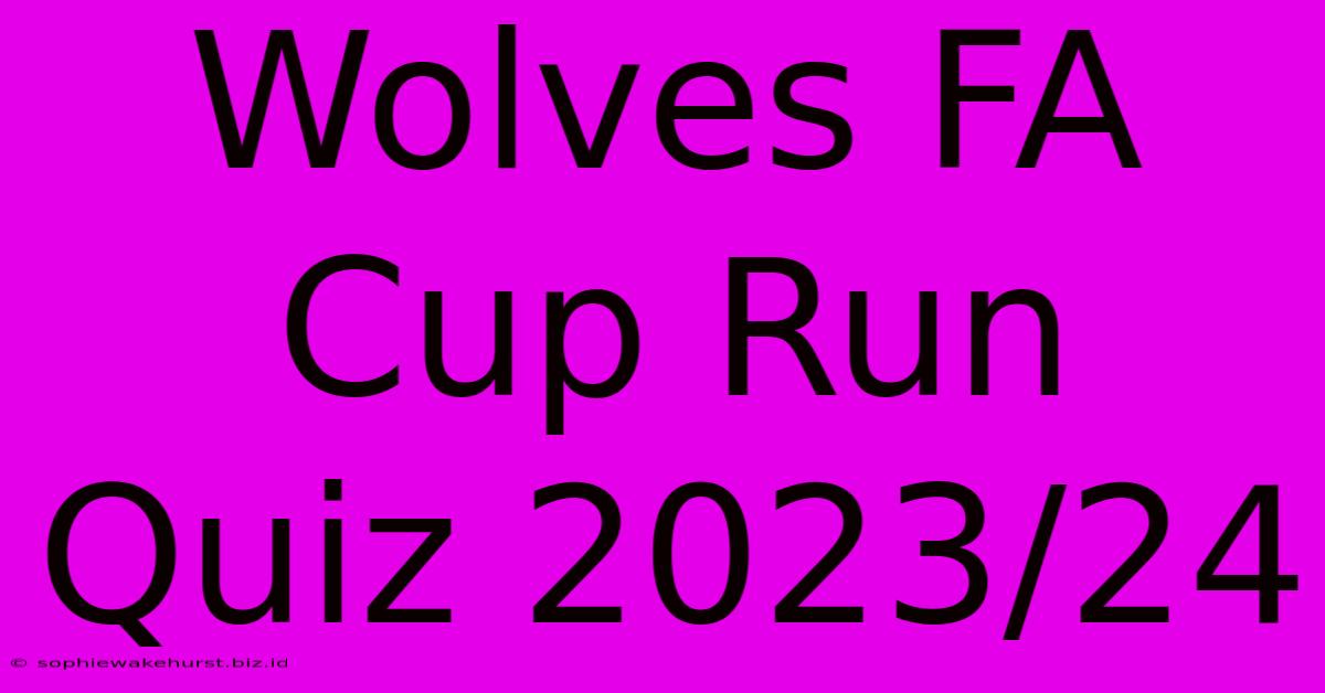 Wolves FA Cup Run Quiz 2023/24