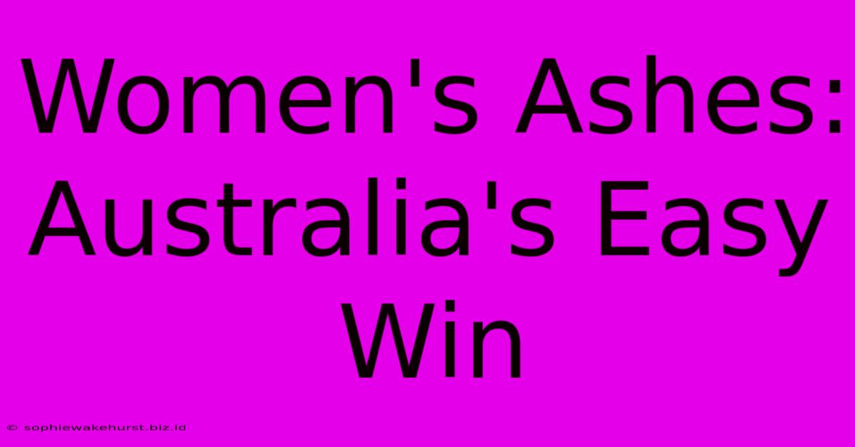 Women's Ashes: Australia's Easy Win