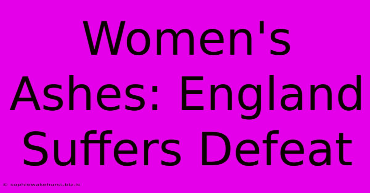 Women's Ashes: England Suffers Defeat