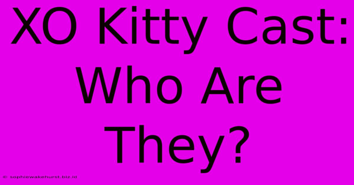 XO Kitty Cast: Who Are They?