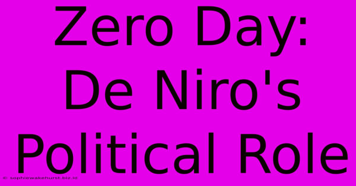 Zero Day: De Niro's Political Role