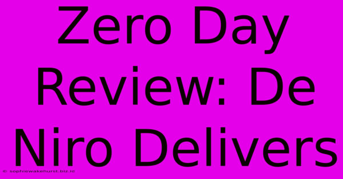 Zero Day Review: De Niro Delivers