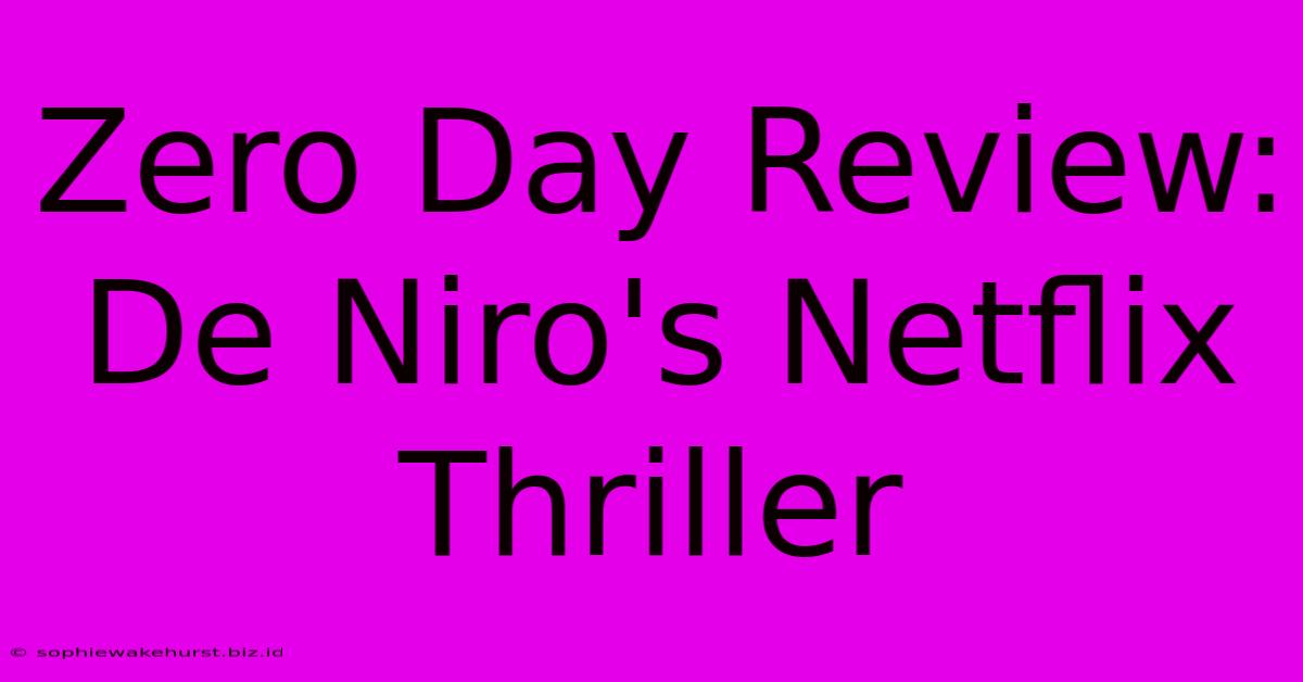 Zero Day Review: De Niro's Netflix Thriller