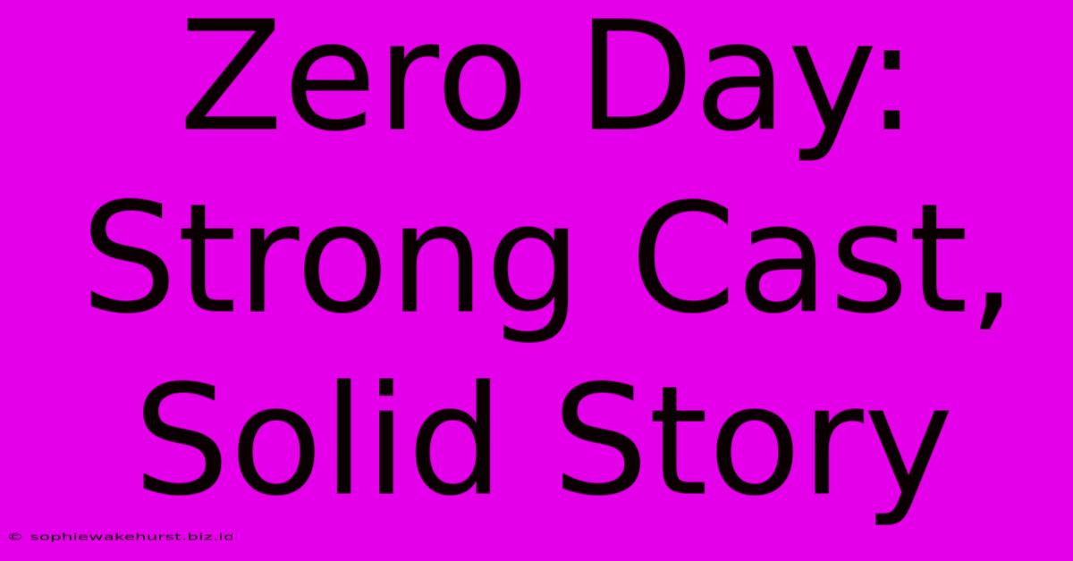 Zero Day: Strong Cast, Solid Story