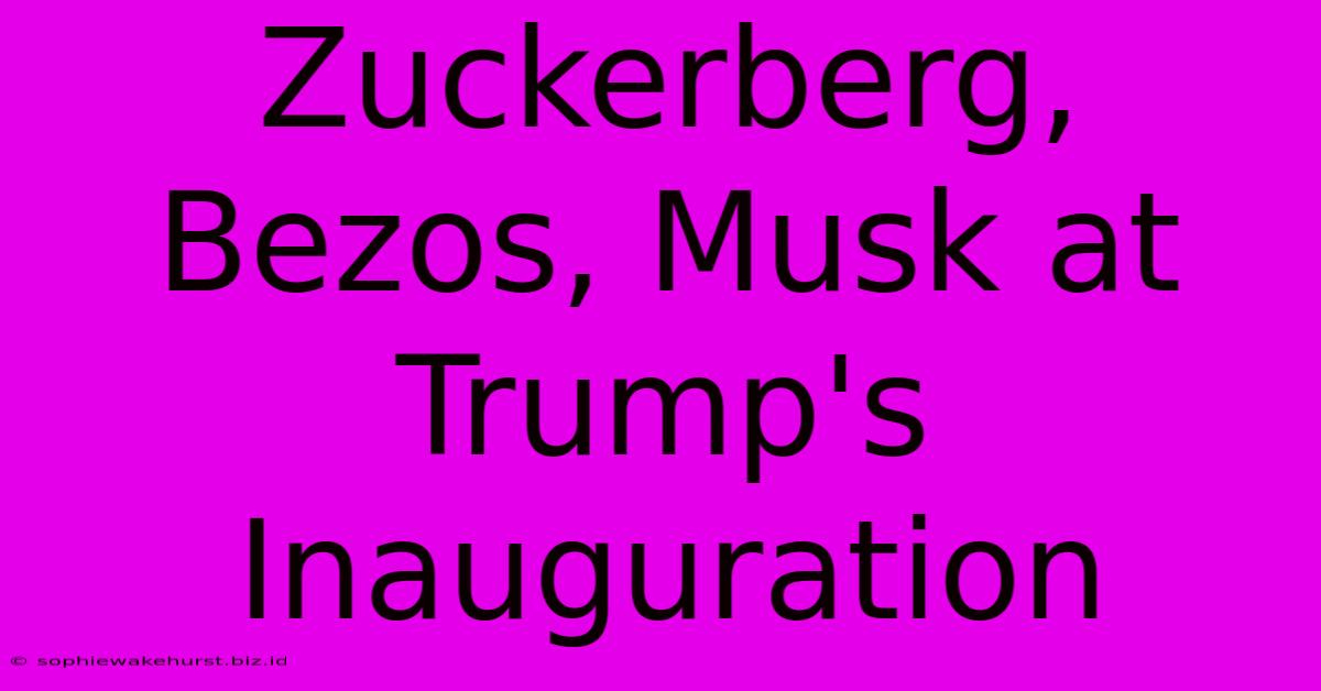 Zuckerberg, Bezos, Musk At Trump's Inauguration